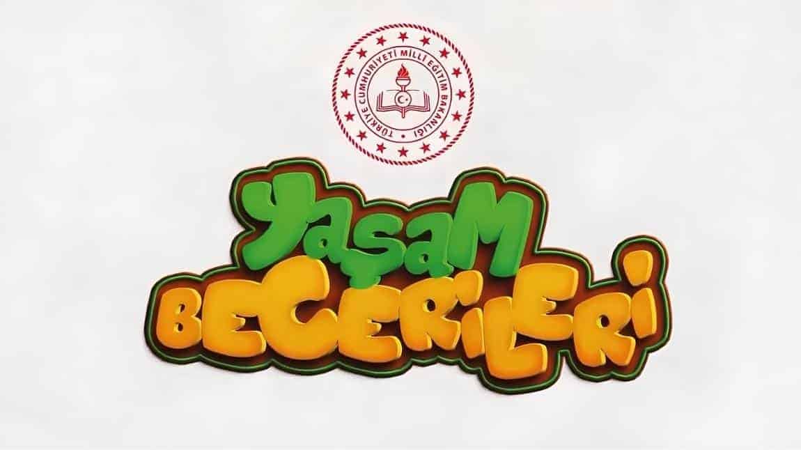 YAŞAM BECERİLERİ PROJESİ ETKİNLİKLERİ